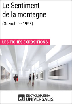 Le Sentiment de la montagne (Grenoble - 1998) - Les Fiches Exposition d'Universalis