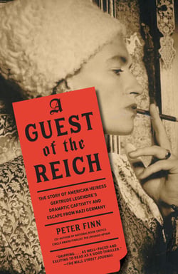 A Guest of the Reich - The Story of American Heiress Gertrude Legendre's Dramatic Captivity and Escape from Nazi Germany