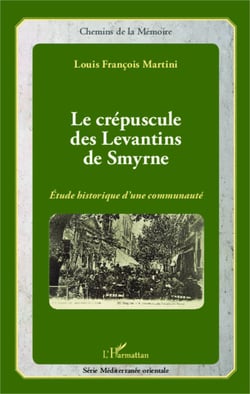 Le crépuscule des Levantins de Smyrne - Etude historique d'une communauté