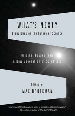 What's Next? - Dispatches on the Future of Science