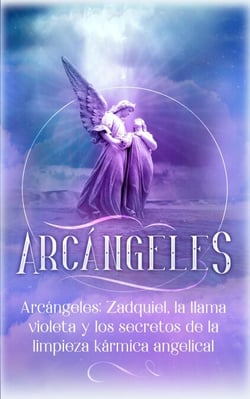 Arcángeles: Zadquiel, la llama violeta y los secretos de la limpieza kármica angelical - Arcángeles, #1