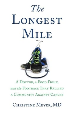 The Longest Mile - A Doctor, a Food Fight, and the Footrace that Rallied a Community Against Cancer