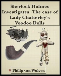 Sherlock Holmes Investigates. The Case of Lady Chatterley's Voodoo Dolls - Sherlock Holmes Investigates, #1