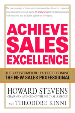 Achieve Sales Excellence - The 7 Customer Rules for Becoming the New Sales Professional