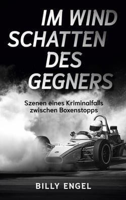 Im Windschatten des Gegners - Szenen eines Kriminalfalls zwischen Boxenstopps