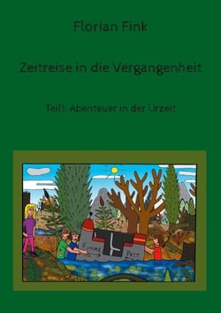Zeitreise in die Vergangenheit - Teil1: Abenteuer in der Urzeit
