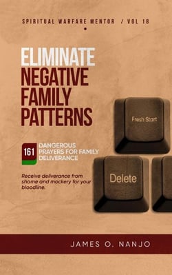 Eliminate Negative Family Patterns: Receive Deliverance from Shame and Mockery for your Bloodline - Spiritual Warfare Mentor