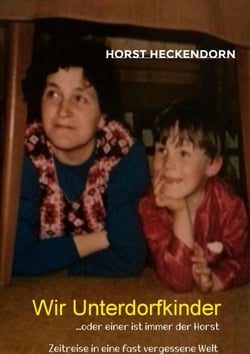 Wir Unterdorfkinder - oder einer ist immer der Horst
