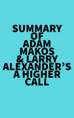 Summary of Adam Makos &amp; Larry Alexander's A Higher Call