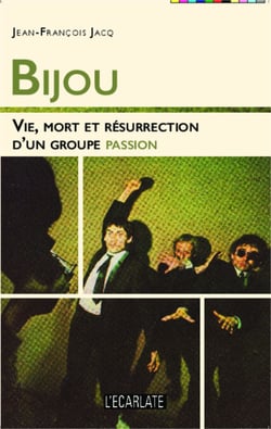Bijou - Vie, mort et résurrection d'un groupe passion