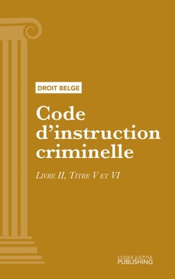 Code d'instruction criminelle - LIVRE II, TITRES V ET VI