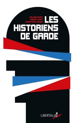 Les Historiens de garde - De Lorant Deutsch à Patrick Buisson, la résurgence du roman national.