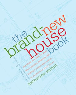 The Brand-New House Book - Everything You Need to Know About Planning, Designing, and Building a Custom, Semi-Custom, or Production-Built House