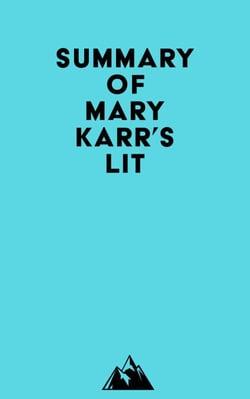 Summary of Mary Karr's Lit