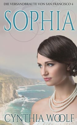 Sophia  Die Versandbräute von San Francisco, Buch 4 - Die Bräute von San Francisco, #4