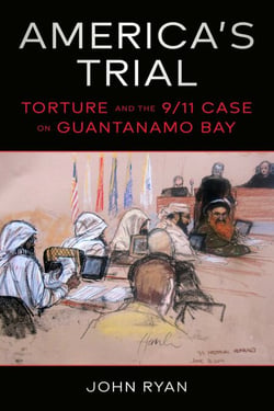 America's Trial - Torture and the 9/11 Case on Guantanamo Bay