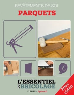 Revêtements de sol - parquets (avec vidéo) - L'essentiel du bricolage