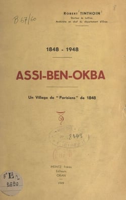 Assi-Ben-Okba, 1848-1948 - Un village de "Parisiens" de 1848