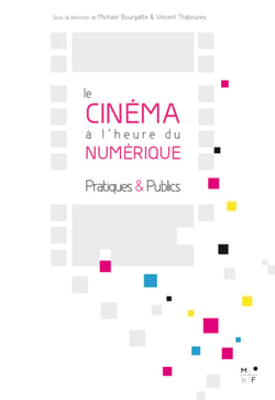 Le cinéma à l'heure du numérique - Pratiques et Publics