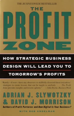 The Profit Zone - How Strategic Business Design Will Lead You to Tomorrow's Profits