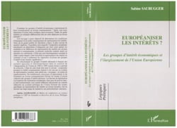 Européaniser les intérêts - Les groupes d'intérêts économiques et l'élargissement de l'Union Européenne