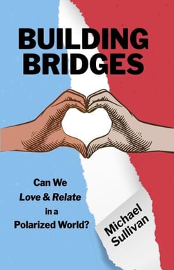Building Bridges: Can We Love &amp; Relate in a Polarized World?