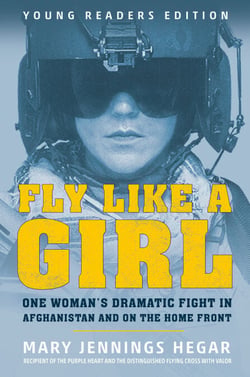 Fly Like a Girl - One Woman's Dramatic Fight in Afghanistan and on the Home Front
