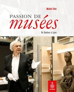 Passion de musées - De Québec à Lyon