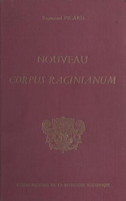 Nouveau corpus racinianum - Recueil inventaire des textes et documents du 17e siècle concernant Jean Racine