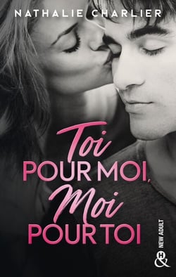 Toi pour moi, moi pour toi - Par l'auteur New-Adult de "Ton arrogance, mon insolence" !