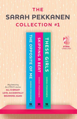 Sarah Pekkanen Collection #1 - The Opposite of Me; Skipping a Beat; These Girls; All Is Bright (eShort Story); Love, Accidentally (eShort Story); and Beginning Again (eShort Story)
