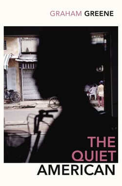 The Quiet American - Discover Graham Greene’s prescient political masterpiece