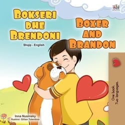 Bokseri dhe Brendoni Boxer and Brandon - Albanian English Bilingual Collection