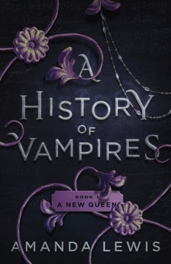 A History of Vampires: A New Queen - A History of Vampires, #1