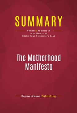 Summary: The Motherhood Manifesto - Review and Analysis of Joan Blades and Kristin Rowe-Finkbeiner's Book