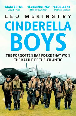 Cinderella Boys - The Forgotten RAF Force that Won the Battle of the Atlantic