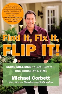 Find It, Fix It, Flip It! - Make Millions in Real Estate--One House at a Time
