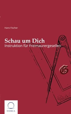 Schau um Dich - Instruktion für Freimaurergesellen