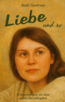 Liebe und so - Erinnerungen an das erste Herzklopfen