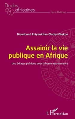 Assainir la vie publique en Afrique - Une éthique politique pour la bonne gouvernance