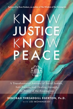 Know Justice Know Peace - A Transformative Journey of Social Justice, Anti-Racism, and Healing through thePower of the Enneagram