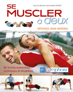 Se muscler à deux - Méthode sans matériel - 82 fiches-exercices pratiques et illustrées