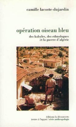 Opération oiseau bleu - Des Kabyles, des ethnologues et la guerre d'Algérie
