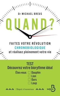 Quand ? - Faites votre révolution chronobiologique et réalisez pleinement votre vie
