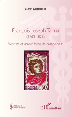 François-Joseph Talma (1763 - 1826) - Dentiste et acteur favori de Napoléon 1 er