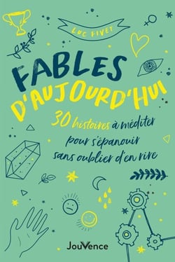 Fables d’aujourd’hui : 30 histoires à méditer pour s’épanouir sans oublier d’en rire