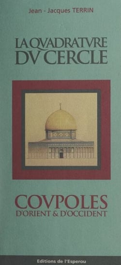 La quadrature du cercle - Coupoles d'Orient et d'Occident