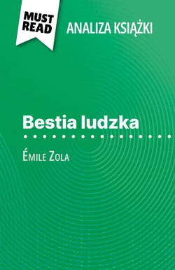 Bestia ludzka książka Émile Zola (Analiza książki) - Pełna analiza i szczegółowe podsumowanie pracy
