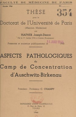 Aspects pathologiques du camp de concentration d'Auschwitz-Birkenau - Thèse pour le Doctorat de l'Université de Paris, mention médecine, présentée et soutenue publiquement le 14 juin 1946