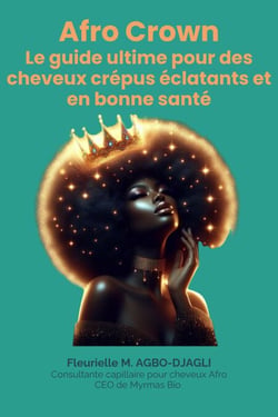 Afro Crown : Le guide ultime pour des cheveux crépus éclatants et en bonne santé. - Série 1, #1